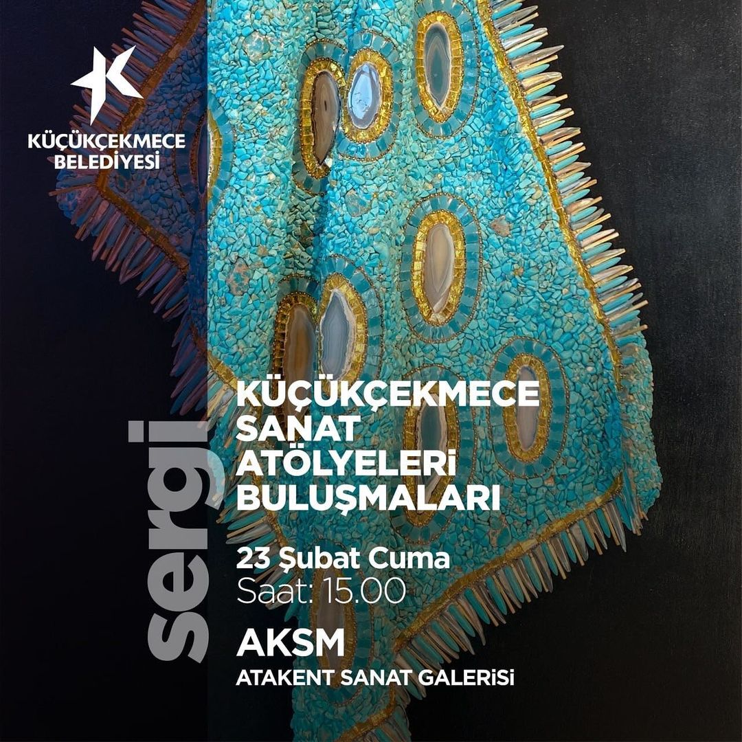 Küçükçekmece Belediyesi - "Küçükçekmece Sanat Atölyeleri Buluşmaları" Sergisi